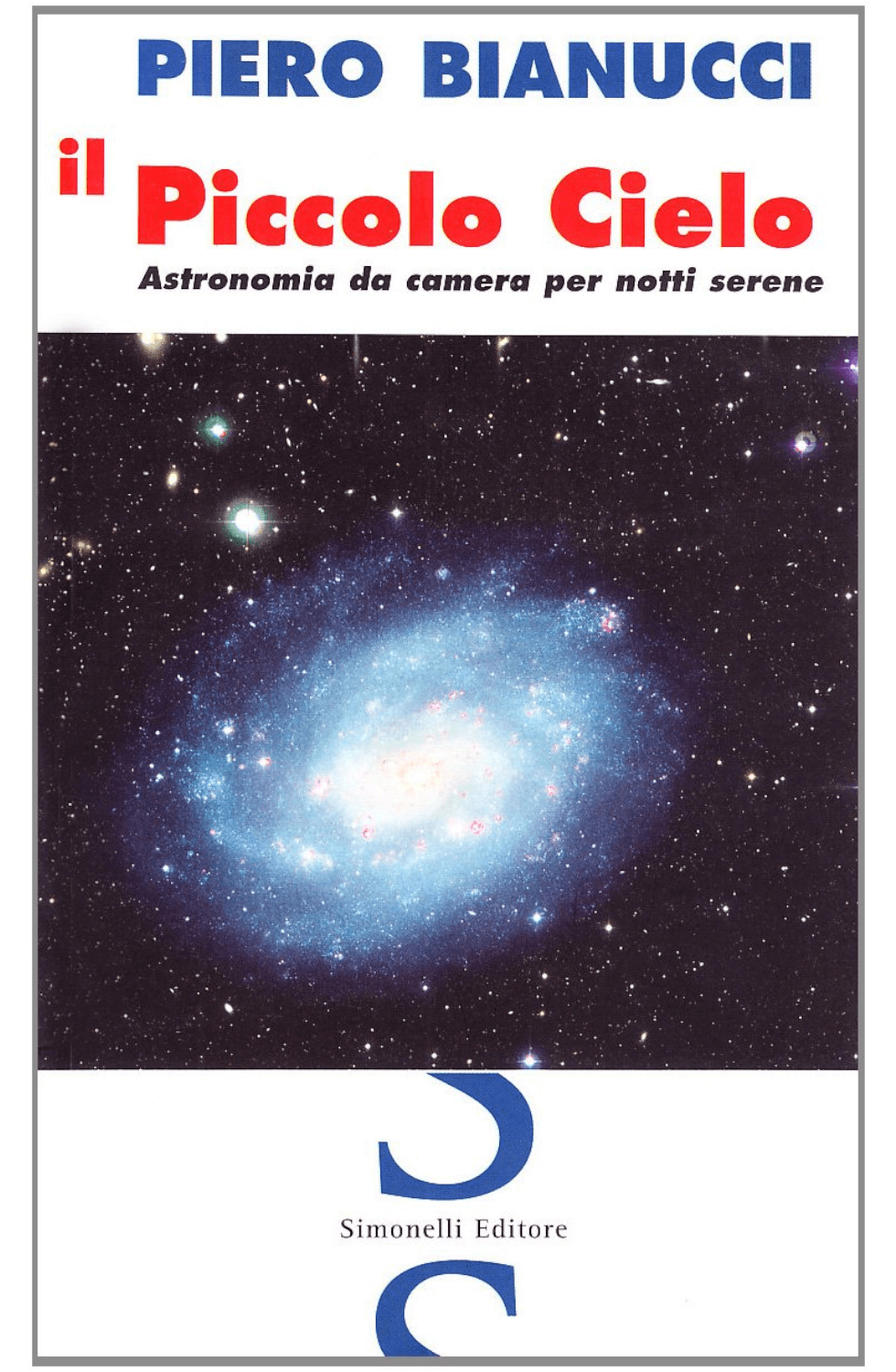 Il piccolo cielo. Astronomia da camera per notti serene