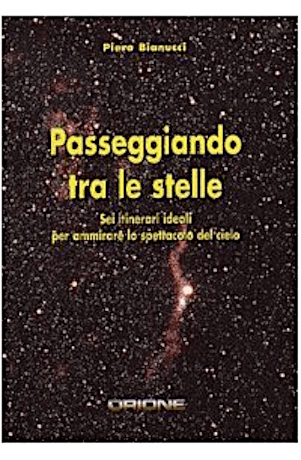 Passeggiando tra le stelle. Sei itinerari ideali per ammirare lo spettacolo del cielo